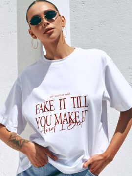 T-shirt Fake it till you make it